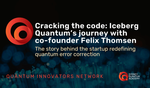 Quantum Innovators Network: Cracking the code, Iceberg Quantum’s journey